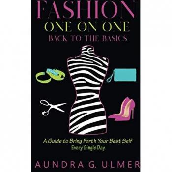 Fashion One on One Back to the Basics: A Guide to bring forth your best self every single day