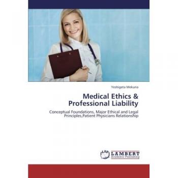 Medical Ethics & Professional Liability: Conceptual Foundations, Major Ethical and Legal Principles,Patient Physicians Relationship