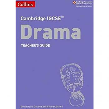 Cambridge IGCSE™ Drama Teacher’s Guide