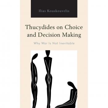 Thucydides on Choice and Decision Making