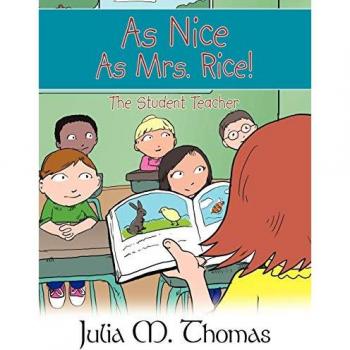 As Nice As Mrs. Rice!: The Student Teacher