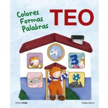 Teo. Colores formas palabras: Aprende con teo.