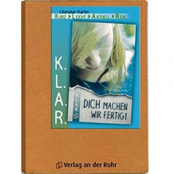 Dich machen wir fertig!. KLAR Literatur-Kartei
