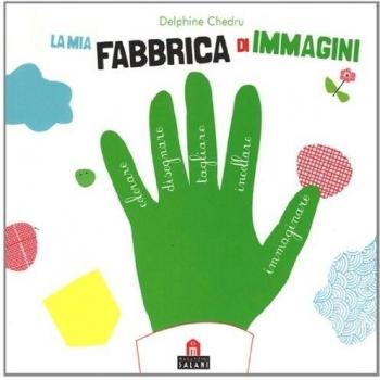 La mia fabbrica di immagini. Con adesivi