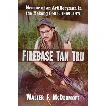 Firebase Tan Tru : Memoir of an Artilleryman in the Mekong Delta, 1969-1970
