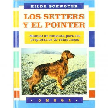 LOS SETTERS Y EL POINTER (GUIAS DEL NATURALISTA-ANIMALES DOMESTICOS-PERROS)