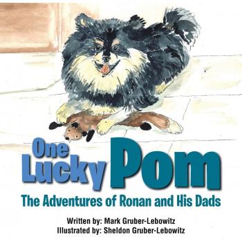 One Lucky Pom: The Adventures of Ronan and His Dads