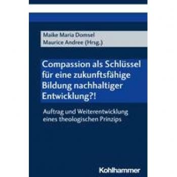 Compassion als Schlüssel für eine zukunftsfähige Bildung nachhaltiger Entwicklung?!