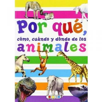 POR QUÉ, CÓMO, CUÁNDO Y DÓNDE DE LOS ANIMALES