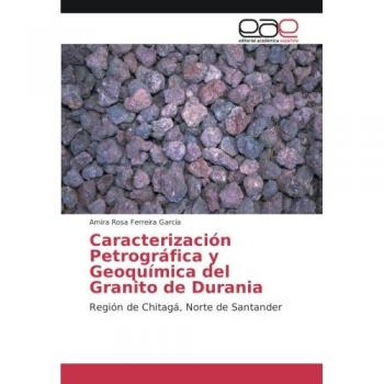 Caracterización Petrográfica y Geoquímica del Granito de Durania: Región de Chitagá, Norte de Santander