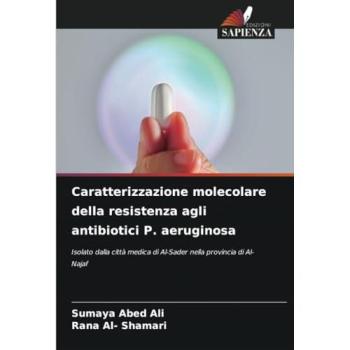 Abed Ali, Sumaya: Caratterizzazione molecolare della resistenza agli antibiotici P. aeruginosa