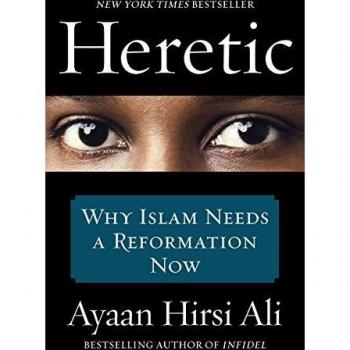 Heretic : Why Islam Needs a Reformation Now