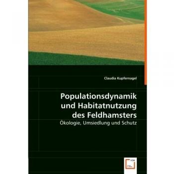 Populationsdynamik und Habitatnutzung des Feldhamsters