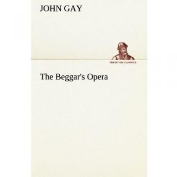 The Beggar's Opera (TREDITION CLASSICS)