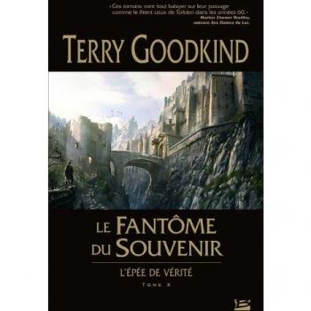 L'Epée de Vérité, Tome 10 : Le Fantôme du Souvenir : L'Epée de vérité