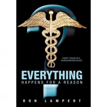 Everything Happens for a Reason: Thirty Years as a Caregiver/Advocate
