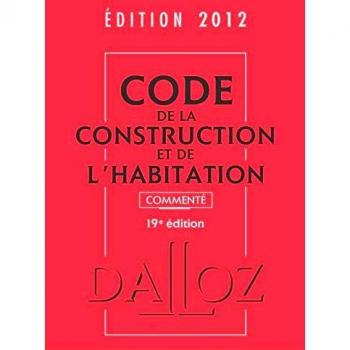 Code de la construction et de l'habitation 2012, commenté