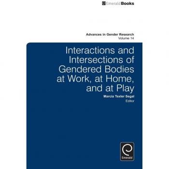 Interactions and Intersections of Gendered Bodies at Work at Home and at Play