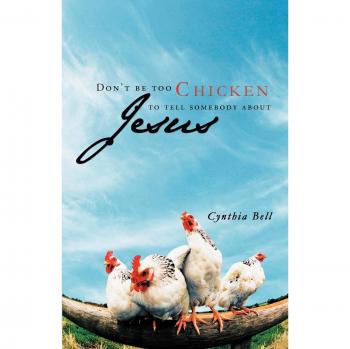 Don't Be Too Chicken to Tell Somebody About Jesus