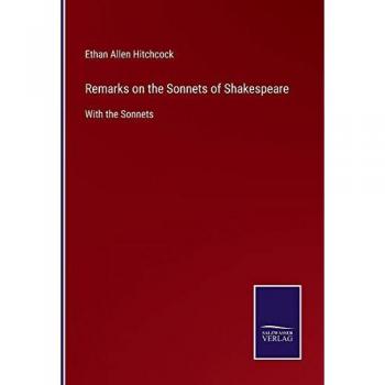 Remarks on the Sonnets of Shakespeare: With the Sonnets