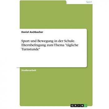 Sport und Bewegung in der Schule. Elternbefragung zum Thema tägliche Turnstunde