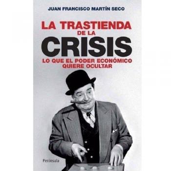 La trastienda de la crisis: Lo que el poder económico quiere ocultar (ATALAYA)