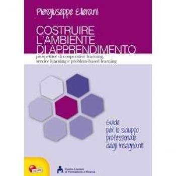Costruire l'ambiente di apprendimento. Prospettive di cooperative learning, service learning e problem-based learning