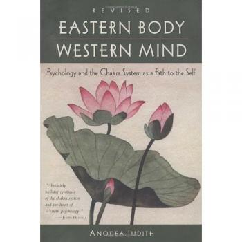 Eastern Body, Western Mind : Psychology and the Chakra System as a Path to the Self