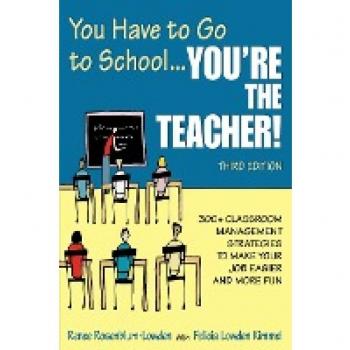 Corwin Press You Have to Go to School--You're the Teacher!: 300+ Classroom Management Strategies to Make Your Job Easier and More Fun