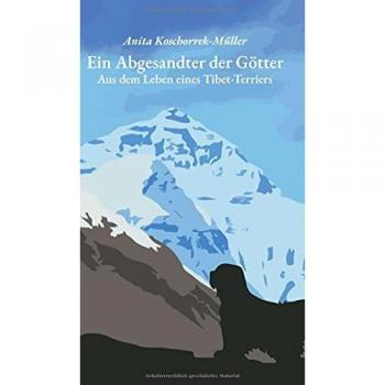 Ein Abgesandter der Götter: Aus dem Leben eines Tibet-Terriers