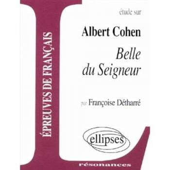 Etude sur Belle du seigneur de Cohen : Epreuves de français 1ère L, ES, S, STT (Résonances)