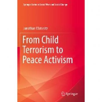 From Child Terrorism to Peace Activism (Springer Series in Social Work and Social Change)