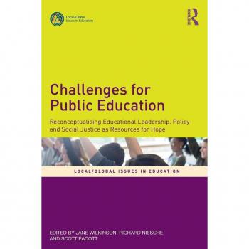 Challenges for Public Education: Reconceptualising Educational Leadership, Policy and Social Justice as Resources for Hope (Local/Global Issues in Education)