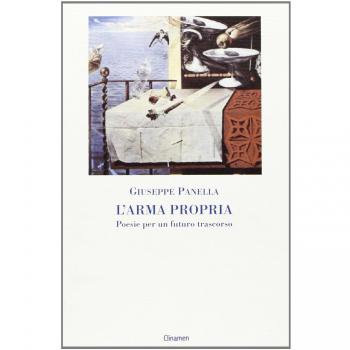 L' arma propria. Poesie per un futuro trascorso