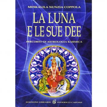 La luna e le sue dee. Percorso di astrologia karmica