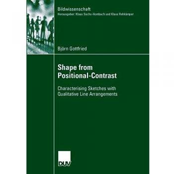 Björn Gottfried Shape From Positional-Contrast: Characterising Sketches With Qualitative Line Arrangements (Bildwissenschaft, Band 18)