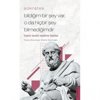 Bildiğim Bir Şey Var, O da Hiçbir Şey Bilmediğimdir: İnsanın Kendini Keşfetme Felsefesi