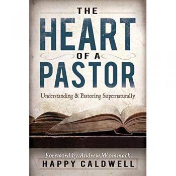 The Heart of a Pastor: Understanding and Pastoring Supernaturally