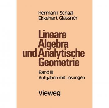Lineare Algebra und Analytische Geometrie: Band III Aufgaben mit Lösungen