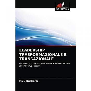 Kuckartz, Rick: LEADERSHIP TRASFORMAZIONALE E TRANSAZIONALE
