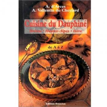 CUISINE DU DAUPHINE DE A A Z. : Drôme, Hautes-Alpes, Isère