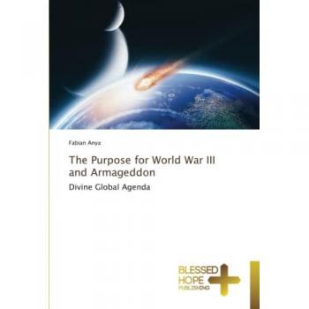 Anya, Fabian: The Purpose for World War III and Armageddon