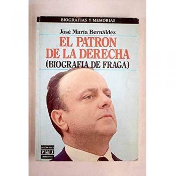 EL PATRON DE LA DERECHA. Biografía de Fraga