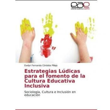 Córdoba Pillajo, Evelyn Fernanda: Estrategias Lúdicas para el fomento de la Cultura Educativa Inclusiva