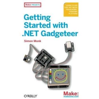 Getting Started with .NET Gadgeteer: Learn to Use This .Net Micro Framework-Powered Platform
