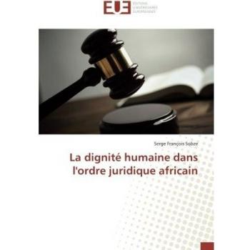 La dignité humaine dans l'ordre juridique africain