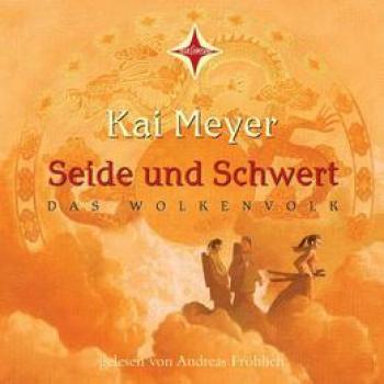 Kai Meyer Seide Und Schwert: Sprecher: Andreas Fröhlich, 6 Cds, Laufzeit 8 Std. 2 Min.