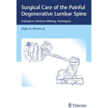 Surgical Care of the Painful Degenerative Lumbar Spine