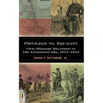 Privilege vs. Equality, In War And in Peace: U.s. Civil-military Relations