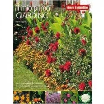 Il mio primo giardino. Ediz. illustrata